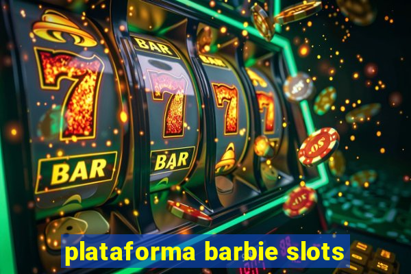 plataforma barbie slots